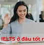 Tự Học Ielts Nên Bắt Đầu Từ Đâu